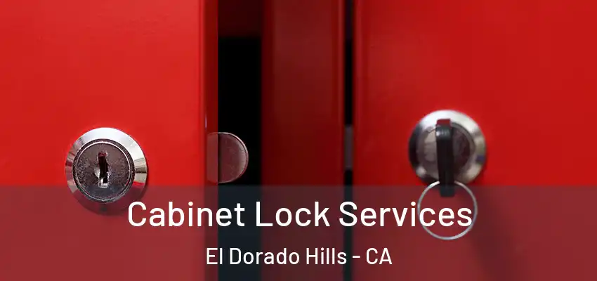  Cabinet Lock Services El Dorado Hills - CA